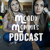 Moody Mommies Podcast