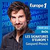 Gaspard Proust - Les signatures d'Europe 1