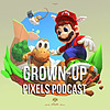 Grown-Up Pixels Podcast