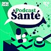 Le podcast santé