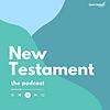 The New Testament Podcast