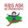 Kids Ask Dr. Friendtastic
