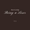 How To Stop Being A Loser