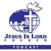 Jesus Is Lord Church Worldwide Audio Podcast