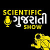 Scientific Gujarati Show | Gujarati Podcast