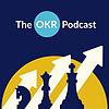 The OKR Podcast