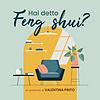 Hai detto Feng Shui?