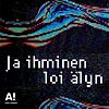Ja ihminen loi älyn – Aalto-yliopiston tekoälypodcast kansi
