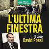 L'ultima finestra - il caso David Rossi