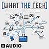 What The Tech Podcast