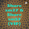 Shure sm27 & Shure sm57 (VIP)