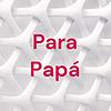 Para Papá