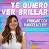 Te quiero ver brillar con Marcela Elmir