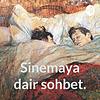 Sinemaya dair sohbet.