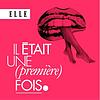 Il était une (première) fois : le podcast d'histoires d'amour de ELLE