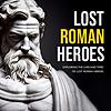 LOST ROMAN HEROES