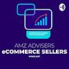 AMZ Advisers eCommerce Sellers Podcast cover