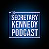 The Secretary Kennedy Podcast cover