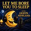 Let me bore you to sleep (Jason Newland)