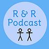 The R & R Podcast