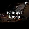 Technology In Worship