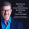 Refocus Your Photography Business with John Glsaer portada