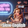 SLOW ENGLISH PODCAST (A1-A2) With Subtitles | Daily Videos | English With Us Podcast обкладинка