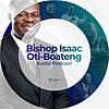Bishop Isaac Oti-Boateng Audio Podcast cover