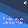 Kpop radio with Mochi