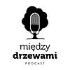 Między Drzewami Podcast