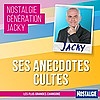 Nostalgie Génération Jacky - Anecdotes cultes