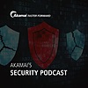 Akamai - Security Podcast