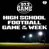 97.3 The Game HS Football Game of the Week