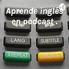 Aprende inglés en podcast .