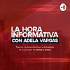 La Hora Informativa con Adela Vargas