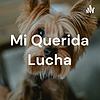 Mi Querida Lucha