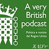 A Very British Podcast - Politica e notizie dal Regno Unito cover