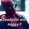 Deadpool and Happy ?