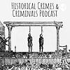 The historical crimes and criminals podcast