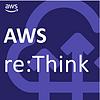 AWS re:Think Podcast