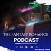 The Fantasy Romance Podcast