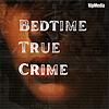 Bedtime True Crime