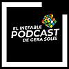 El inefable podcast de Gera Solís portada