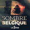 Sombre Belgique | Une Histoire moins respectable