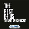 The Rest of Us: The Last of Us Podcast