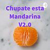 Chupate esta Mandarina V2.0