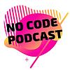 No Code Podcast