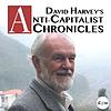 David Harvey's Anti-Capitalist Chronicles