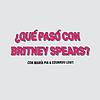 ¿Qué Pasó con Britney Spears? portada