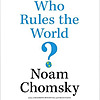 Who Rules the World by Noam Chomsky